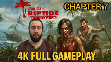 DEAD ISLAND RIPTIDE DEFINITIVE EDITION CHAPTER 7 4K GAMEPLAY FULL WALKTHROUGH