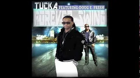 TUCKA - FOREVER SWING FEAT. DOUG E. FRESH (THE SWINGERS ANTHEM)