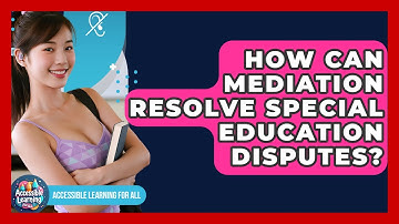 How Can Mediation Resolve Special Education Disputes? - Accessible Learning For All