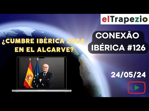 Conexão Ibérica (24/05/24 - ¿Cumbre Ibérica en Algarve?; Estado palestino; Brasil+Angola)