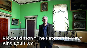 Rick Atkinson "The Fate of the Day" King Louis XVI