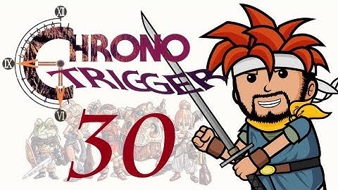 Two Best Friends Play Chrono Trigger (Part 30)