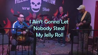 I Ain&#39;t Gonna Let Nobody Steal My Jelly Roll