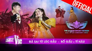 Live Concert: Đã Sai Từ Lúc Đầu - Bố Gấu x Tí Nâu | The Masked Singer Vietnam All-star Concert