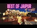 Best of jaipur at night  must visit restaurants street food  tourist places of jaipur