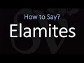 How to Pronounce Elamites? (CORRECTLY)