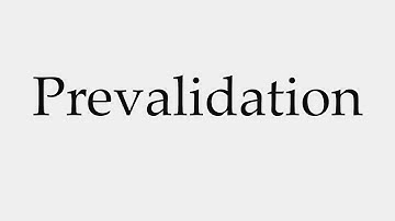 How to Pronounce Prevalidation