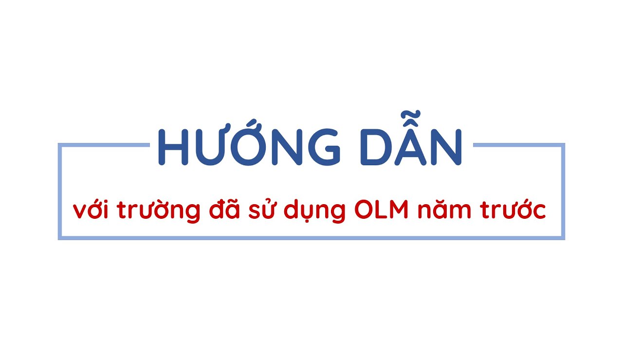 Hướng dẫn các trường đã có tài khoản [OLM.VN]