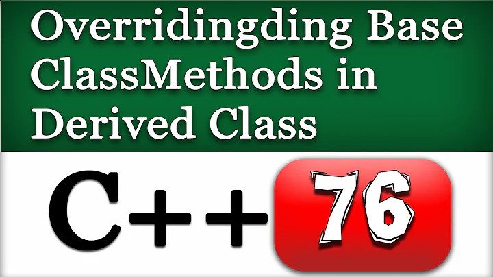C++ Overriding Base Class Methods in Derived Class | Cpp Video Tutorial