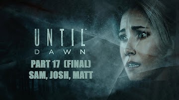 Justin Plays Until Dawn (Final) Sam/Josh/Matt