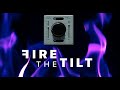 The Tilt - Fire Series