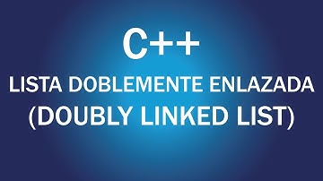 Lista doblemente enlazada (Doubly Linked List) en C++, 2021