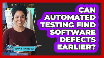 Can Automated Testing Find Software Defects Earlier?