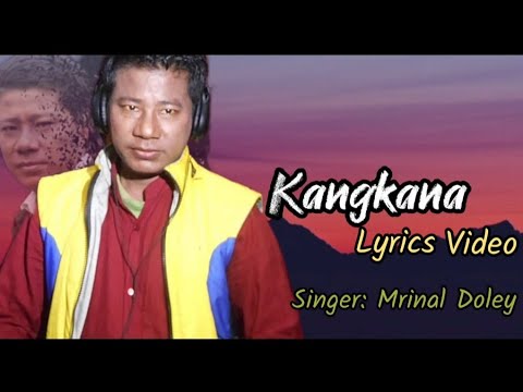 Kangkana Lyrics VideoMrinal DoleyOld Mising Song