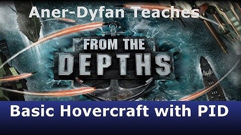 From the Depths: Tutorial: Basic Hovercraft with PID