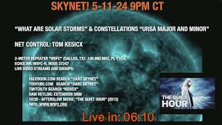 Skynet 5-11-24 “What is a Solar Storm?” Constellations "Ursa Major/Minor 9PM CT