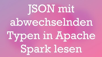 JSON mit abwechselnden Typen in Apache Spark lesen