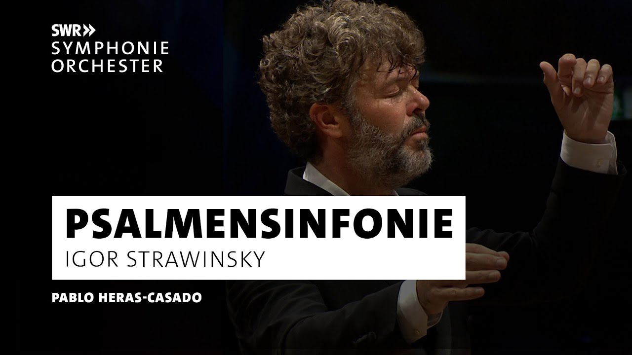 Strawinsky - Psalmensinfonie | Pablo Heras-Casado | SWR Symphonieorchester