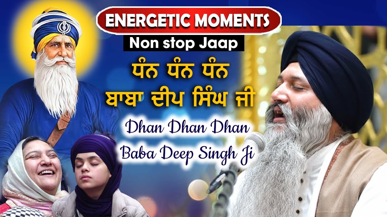 Energetic Moments ❤️ Dhan Baba Deep Singh Ji by Bhai Sarabjit Singh Patna Sahib Wale