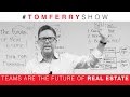 Teams Are The Future of Real Estate! Are You Ready? | #TomFerryShow Episode 61