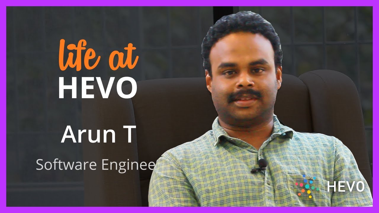 Meet Arun T - Software Developer, Hevo Data | Life at Hevo