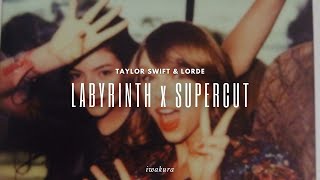 LABYRINTH x SUPERCUT - Taylor Swift & Lorde (MASHUP)