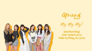 GFRIEND 여자친구 -My My My!- [Kan/Rom/Eng]Color Coded Lyrics | Pleng_Vy Lyrics
