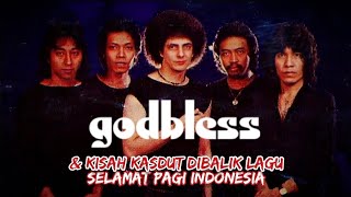GOD BLESS & Kisah KASDUT Dibalik Lagu Selamat Pagi Indonesia