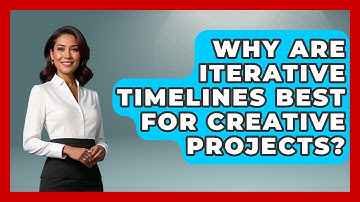 Why Are Iterative Timelines Best For Creative Projects? - Directing Creative Success