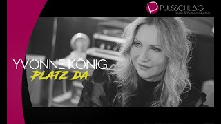 Yvonne König - Platz da ( Das offizielle Musikvideo )