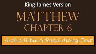 Matthew 6 | KJV DRAMATIZED AUDIO BIBLE WITH TEXT