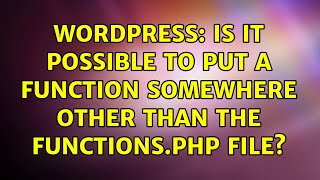 Wordpress: Is it possible to put a function somewhere other than the functions.php file