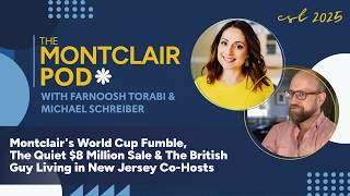 Montclair's World Cup Fumble, The Quiet $8 Million Sale & The British Guy Living in NJ Co-Hosts