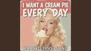 Download Lagu I Want a Cream Pie Everyday (Banned 1950s Song) MP3