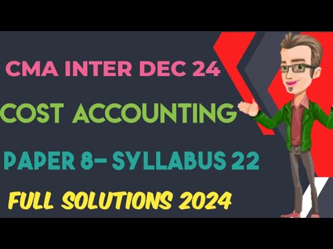 CMA INTER Cost Accounting Full Solutions December 24 | Paper 8 ...