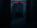 Haunted Hotel #haunted #horror #shorts #trending #hauntedhotel #horrorstories #horrorstory #viral