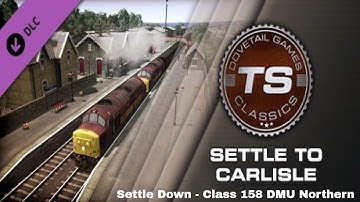 Train Simulator 2019 - Settle to Carlisle - Settle Down - Class 158 DMU Northern