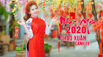 Nhạc Tết 2020 - LK Nhạc Xuân Canh Tý 2020 - Những Ca Khúc Xuân Remix Hay Nhất