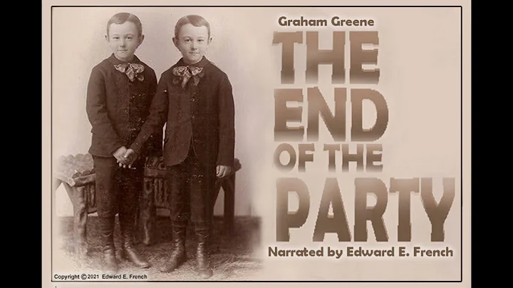 The End of the Party written by Graham Greene, Nar...