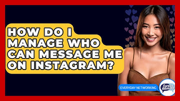 How Do I Manage Who Can Message Me On Instagram? - Everyday-Networking