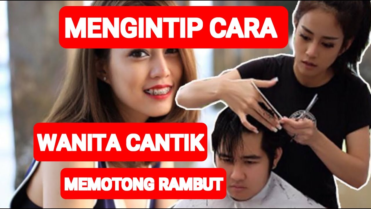  CARA  WANITA  CANTIK MEMOTONG  RAMBUT  PRIA YouTube