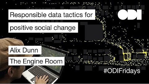Friday Lunchtime Lecture: Responsible data tactics for positive social change