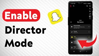 How To Enable Director Mode In Your Snaps - Full Guide