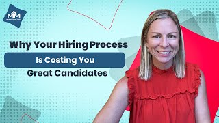 Why Your Hiring Process Is Costing You Great Candidates