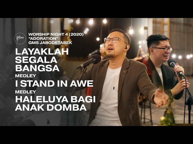 LAYAKLAH SEGALA BANGSA medley I STAND IN AWE medley HALELUYA BAGI ANAK DOMBA - WORSHIP NIGHT 4 class=