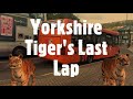 Yorkshire Tiger's Last Lap