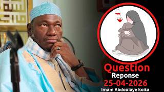 QUESTION REPONSE ABDOULAYE KOITA 25/04/2026 | IMAM ABDOULAYE KOITA | QUESTION REPONSE IMAM KOITA