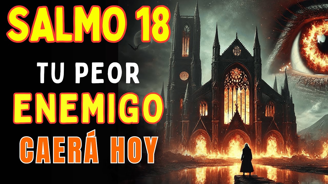 Salmo 18 BLOQUEA toda brujería y maldiciones — Tus ENEMIGOS caen AHORA MISMO