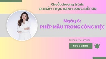 Ngày 6: Phép Màu Trong Công Việc-28 Ngaỳ Thực Hành Lòng Biết Ơn