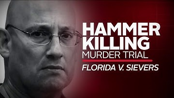 FL v. Sievers: Hammer Killing Murder Trial